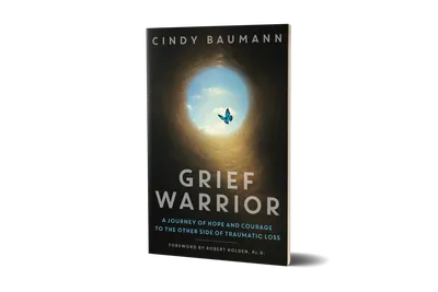 Grief Warrior book cover - A Journey of Hope and Courage to the Other Side of Traumatic Loss by Cindy Baumann