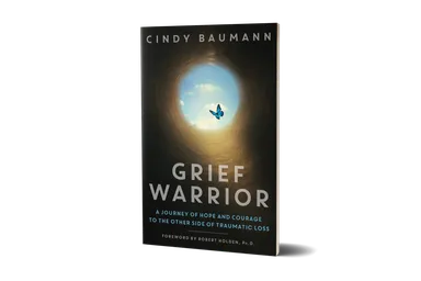 Grief Warrior book cover - A Journey of Hope and Courage to the Other Side of Traumatic Loss by Cindy Baumann